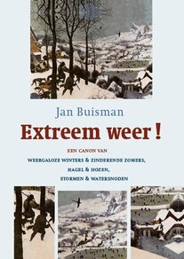 Extreem weer van historisch geograaf Jan Buisman met hoogtepunten uit tweeduizend jaar weerhistorie