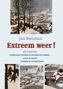 Extreem weer van historisch geograaf Jan Buisman met hoogtepunten uit tweeduizend jaar weerhistorie