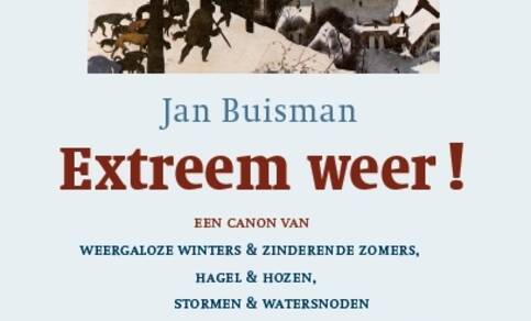 Extreem weer van historisch geograaf Jan Buisman met hoogtepunten uit tweeduizend jaar weerhistorie